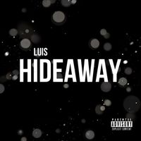 Luis - Hideaway (Explicit)