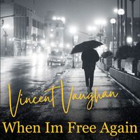 Vincent Vaughan - When I'm Free Again
