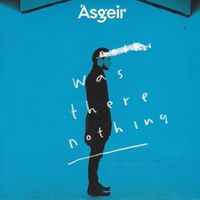 Ásgeir - Was There Nothing
