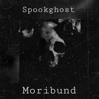 Spookghost - Moribund