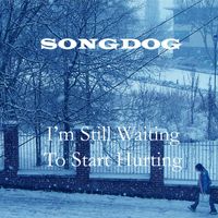Songdog - I'm Still Waiting To Start Hurting