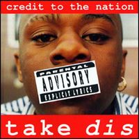 Credit to the Nation - Take Dis (Explicit)