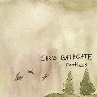 Chris Bathgate - Restless