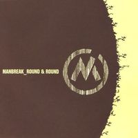 Manbreak - Round And Round