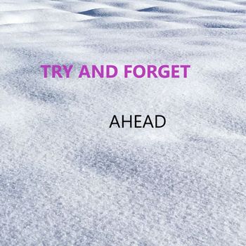 Ahead - Try and Forget