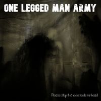 One Legged Man Army - Please Stop This Voice Inside My Head