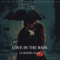 DJ General Slam - Love In The Rain
