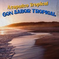 Acapulco Tropical - Con Sabor Tropical