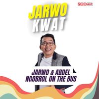 Jarwo Kwat - Jarwo & Abdel Ngobrol On The Bus