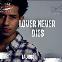 Taurus - Lover Never Dies