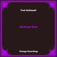 Fred McDowell - Mississippi Blues (Hq Remastered 2024)