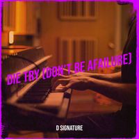 D Signature - Die Try (Don’t Be Afailure) (Explicit)