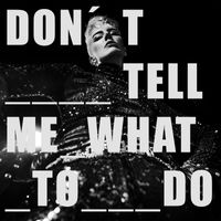 Felin - Don't Tell Me What To Do