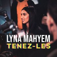 Lyna Mahyem - Tenez-les