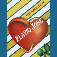 Flávio José - Tem Arrasta Pé
