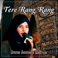 Umme Ammara Qadriya - Tere Rang Rang - Single