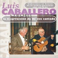 Luis Caballero - La Resurrección de Mi Voz Cantada
