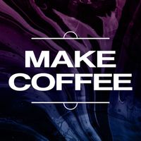 Inner Circle - Make Coffee