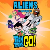 Vinnie The Goo - Aliens (As Featured In "Teen Titans Go") (Original TV Series Soundtrack)