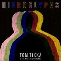 Tom Tikka & The Missing Hubcaps - Hieroglyphs - Single