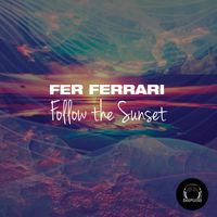 Fer Ferrari - Follow the Sunset