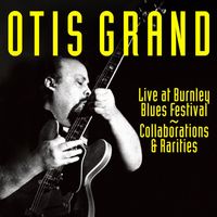 Otis Grand - Live at Burnley Blues Festival 1989 – Collaborations & Rarities