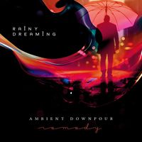 Rainy Dreaming - Ambient Downpour