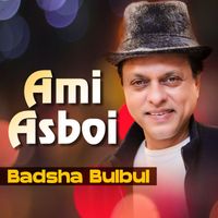 Badsha Bulbul - Ami Asboi