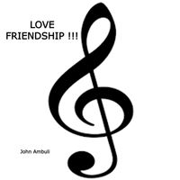John Ambuli - Love Friendship !!!