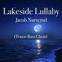 Jacob Narverud - Lakeside Lullaby (Tenor-Bass Choir)