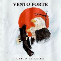 Chico Teixeira - Vento Forte
