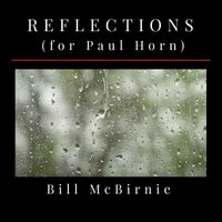 Bill McBirnie - Reflections (for Paul Horn)