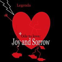 Legenda - Ode to Love: Joy and Sorrow