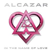 Alcazar - In the Name of Love