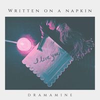 Dramamine - Written on a Napkin