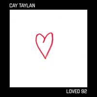 Cay Taylan - Loved 92