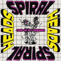 Spiral Heads - One of My Dreams