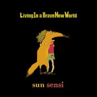 Sun Sensi - Living in a Brave New World