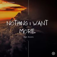 Ben Acors - Nothing I Want More