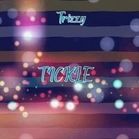 Trizzy - Tickle