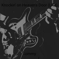 Tommy - Knockin' on Heaven's Door (Live)