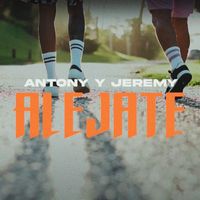 Anthony & Jeremy - Aléjate