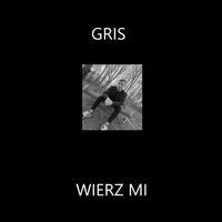 Gris - Wierz Mi (Explicit)