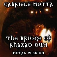 Gabriele Motta - The Bridge of Khazad Dum (Metal Version, From "The Lord Of The Rings")
