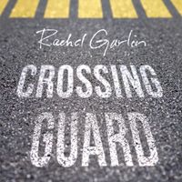Rachel Garlin - Crossing Guard