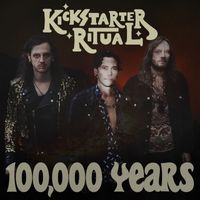 Kickstarter Ritual - 100,000 Years