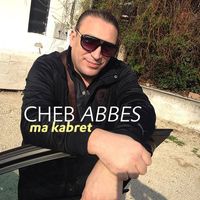 Cheb Abbes - ma kabret