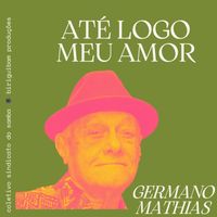 Germano Mathias - Até Logo Meu Amor