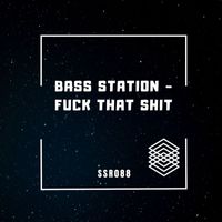 Bass Station - Fuck That Shit