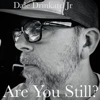 Dale Drinkard, Jr. - Are You Still?